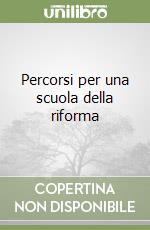 Percorsi per una scuola della riforma