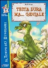 Testa dura ma... geniale libro
