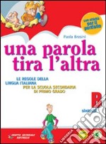 Una parola tira l'altra. Volume B. Per la Scuola m libro