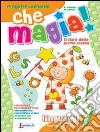 Che magia! Per la 1ª classe elementare libro