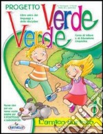 Progetto verde verde. Per la Scuola elementare libro