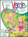 Progetto verde verde. Per la Scuola elementare libro