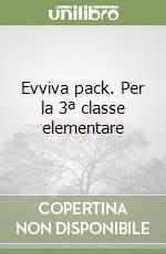 Evviva pack. Per la 3ª classe elementare libro