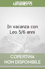 In vacanza con Leo 5/6 anni libro