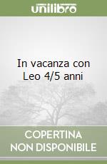 In vacanza con Leo 4/5 anni libro