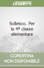 Solletico. Per la 4ª classe elementare libro