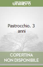 Pastrocchio. 3 anni libro