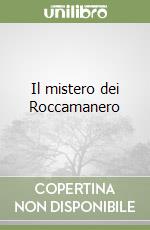 Il mistero dei Roccamanero libro