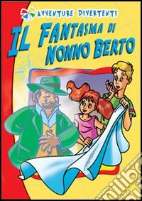 Il fantasma di nonno Berto libro