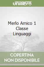 Merlo Amico 1 Classe Linguaggi libro