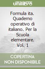 Formula ita. Quaderno operativo di italiano. Per la Scuola elementare. Vol. 1 libro