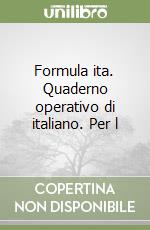 Formula ita. Quaderno operativo di italiano. Per l libro