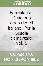 Formula ita. Quaderno operativo di italiano. Per la Scuola elementare. Vol. 5 libro