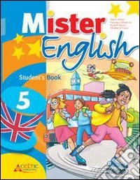 Mister english. Per la Scuola elementare. Con CD Audio. Con espansione online. Vol. 5 libro