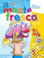 A mente fresca. Italiano. Per la Scuola media libro