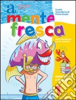 A mente fresca. Area scientifica. Per la Scuola me libro