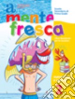 A mente fresca. Area scientifica. Per la Scuola me libro