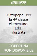 Tuttopepe. Per la 4ª classe elementare. Ediz. illustrata