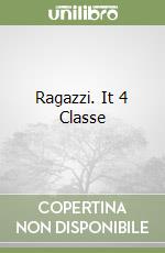 Ragazzi. It 4 Classe libro