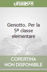 Geniotto. Per la 5ª classe elementare libro