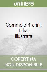 Gommolo 4 anni. Ediz. illustrata libro