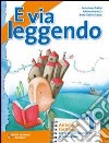 E via leggendo. Per la Scuola media. Con e-book. Con espansione online. Vol. 1 libro