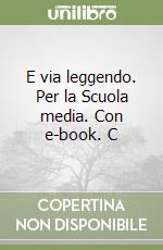 E via leggendo. Per la Scuola media. Con e-book. C libro