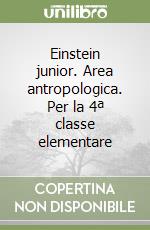 Einstein junior. Area antropologica. Per la 4ª classe elementare libro