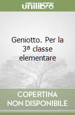 Geniotto. Per la 3ª classe elementare libro