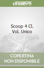 Scoop 4 Cl. Vol. Unico libro