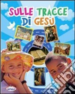 Sulle tracce di Gesù. Per la 4ª e 5ª classe elemen libro