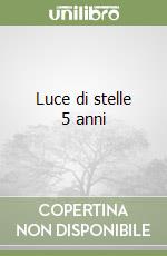 Luce di stelle 5 anni libro