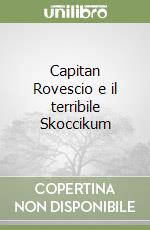 Capitan Rovescio e il terribile Skoccikum