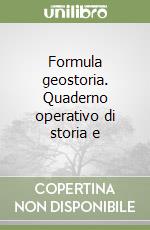 Formula geostoria. Quaderno operativo di storia e  libro