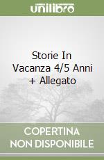 Storie In Vacanza 4/5 Anni + Allegato libro
