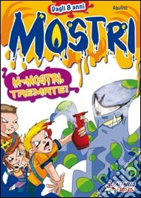 M-Mostri, tremate! Ediz. illustrata libro