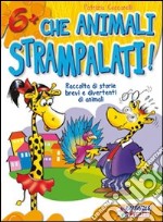 Che animali strampalati! Ediz. illustrata libro