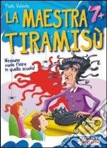 La maestra Tiramisù. Ediz. illustrata