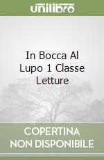 In Bocca Al Lupo 1 Classe Letture libro