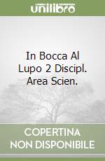 In Bocca Al Lupo 2 Discipl. Area Scien. libro