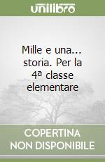 Mille e una... storia. Per la 4ª classe elementare libro