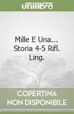 Mille E Una... Storia 4-5 Rifl. Ling. libro