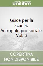 Guide per la scuola. Antropologico-sociale. Vol. 3 libro