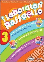 I laboratori Raffaello. Guida per l'insegnante. Per la Scuola materna. Con CD Audio. Vol. 3 libro