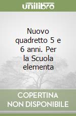 Nuovo quadretto 5 e 6 anni. Per la Scuola elementa libro