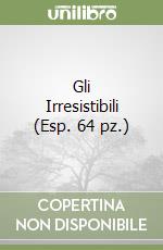 Gli Irresistibili (Esp. 64 pz.) libro