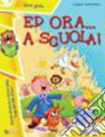 Ed ora... a scuola libro