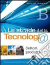 Le strade della tecnologia. Vol. A-B-C. Con inform libro