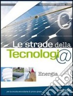 Le strade della tecnologia. Vol. A-B-C. Per la Scu libro