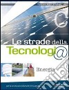 Le strade della tecnologia. Vol. A-B-C. Per la Scu libro